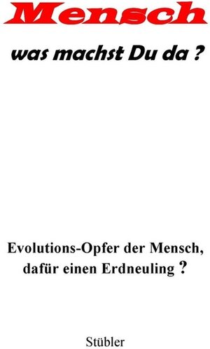 Buchcover Mensch was machst Du da? | Heinz Joachim Stübler | EAN 9783743107670 | ISBN 3-7431-0767-8 | ISBN 978-3-7431-0767-0