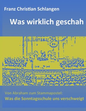 Buchcover Was wirklich geschah | Franz-Christian Schlangen | EAN 9783743112506 | ISBN 3-7431-1250-7 | ISBN 978-3-7431-1250-6
