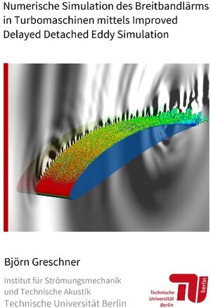 Buchcover Numerische Simulation des Breitbandlärms in Turbomaschinen mittels Improved Delayed Detached Eddy Simulation | Björn Greschner | EAN 9783743112735 | ISBN 3-7431-1273-6 | ISBN 978-3-7431-1273-5