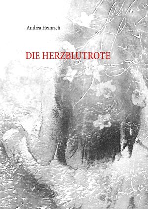 Buchcover Die Herzblutrote  | EAN 9783743113640 | ISBN 3-7431-1364-3 | ISBN 978-3-7431-1364-0