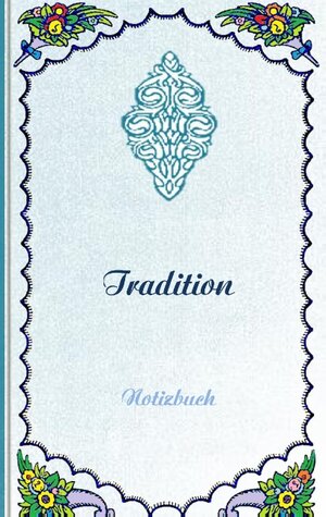 Buchcover Tradition (Notizbuch) | Luisa Rose | EAN 9783743114319 | ISBN 3-7431-1431-3 | ISBN 978-3-7431-1431-9