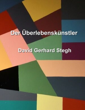 Buchcover Der Überlebenskünstler | David Gerhard Stegh | EAN 9783743114616 | ISBN 3-7431-1461-5 | ISBN 978-3-7431-1461-6