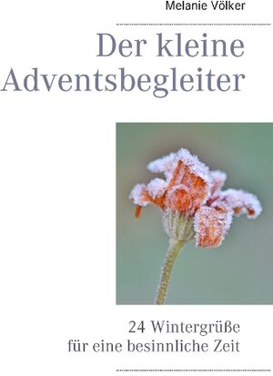 Buchcover Der kleine Adventsbegleiter | Melanie Völker | EAN 9783743115408 | ISBN 3-7431-1540-9 | ISBN 978-3-7431-1540-8