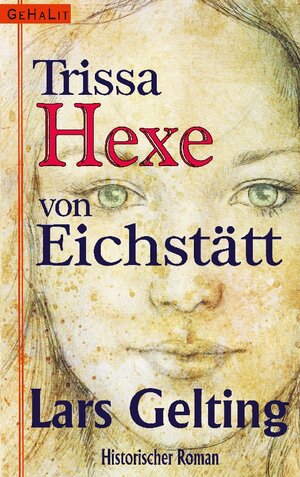 Buchcover Trissa, Hexe von Eichstätt | Lars Gelting | EAN 9783743116153 | ISBN 3-7431-1615-4 | ISBN 978-3-7431-1615-3