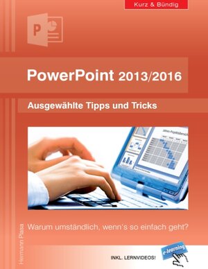 Buchcover PowerPoint 2013/2016 kurz und bündig: Ausgewählte Tipps und Tricks | Hermann Plasa | EAN 9783743117037 | ISBN 3-7431-1703-7 | ISBN 978-3-7431-1703-7