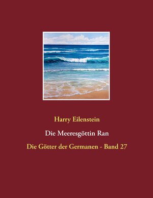 Buchcover Die Meeresgöttin Ran | Harry Eilenstein | EAN 9783743118027 | ISBN 3-7431-1802-5 | ISBN 978-3-7431-1802-7