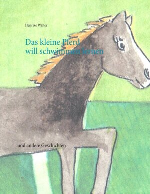 Buchcover Das kleine Pferd will schwimmen lernen | Henrike Walter | EAN 9783743119239 | ISBN 3-7431-1923-4 | ISBN 978-3-7431-1923-9