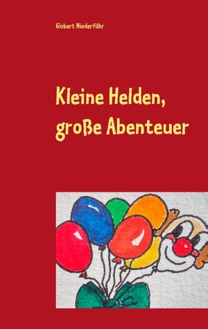 Buchcover Kleine Helden, große Abenteuer | Gisbert Niederführ | EAN 9783743126916 | ISBN 3-7431-2691-5 | ISBN 978-3-7431-2691-6