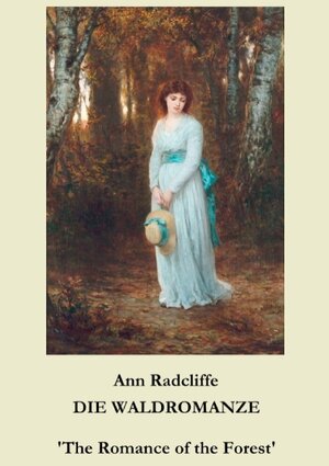 Buchcover Die Waldromanze | Ann Radcliffe | EAN 9783743127647 | ISBN 3-7431-2764-4 | ISBN 978-3-7431-2764-7