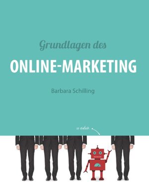 Buchcover Grundlagen des Online Marketing | Barbara Schilling | EAN 9783743127722 | ISBN 3-7431-2772-5 | ISBN 978-3-7431-2772-2