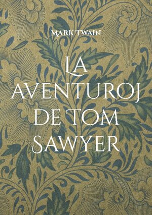 Buchcover La aventuroj de Tom Sawyer | Mark Twain | EAN 9783743127739 | ISBN 3-7431-2773-3 | ISBN 978-3-7431-2773-9