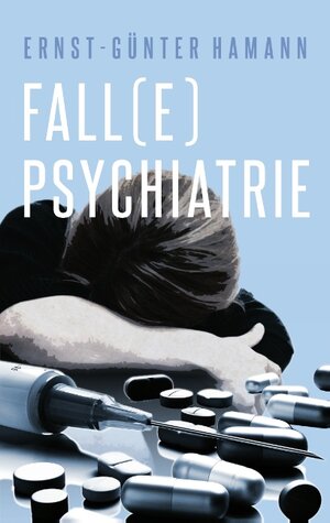Buchcover Fall(e) Psychiatrie | Ernst-Günter Hamann | EAN 9783743135178 | ISBN 3-7431-3517-5 | ISBN 978-3-7431-3517-8