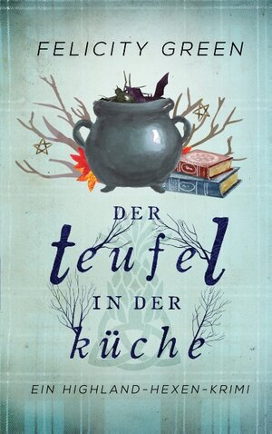 Buchcover Der Teufel in der Küche | Felicity Green | EAN 9783743135888 | ISBN 3-7431-3588-4 | ISBN 978-3-7431-3588-8