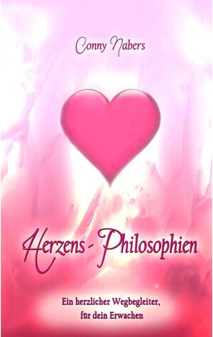Buchcover Herzens-Philosphien | Conny Nabers | EAN 9783743136137 | ISBN 3-7431-3613-9 | ISBN 978-3-7431-3613-7