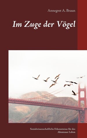 Buchcover Im Zuge der Vögel | Annegret A. Braun | EAN 9783743136748 | ISBN 3-7431-3674-0 | ISBN 978-3-7431-3674-8