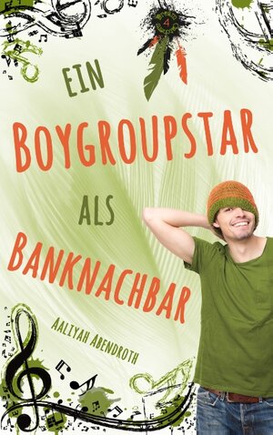 Buchcover Ein Boygroupstar als Banknachbar | Aaliyah Abendroth | EAN 9783743137400 | ISBN 3-7431-3740-2 | ISBN 978-3-7431-3740-0