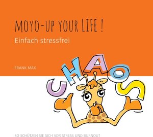 Buchcover Moyo-up your life! Einfach stressfrei | Frank Max | EAN 9783743138186 | ISBN 3-7431-3818-2 | ISBN 978-3-7431-3818-6