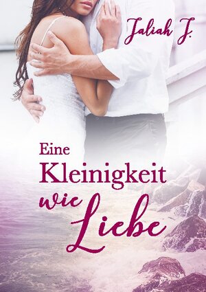 Buchcover Eine Kleinigkeit wie Liebe | Jaliah J. | EAN 9783743141377 | ISBN 3-7431-4137-X | ISBN 978-3-7431-4137-7