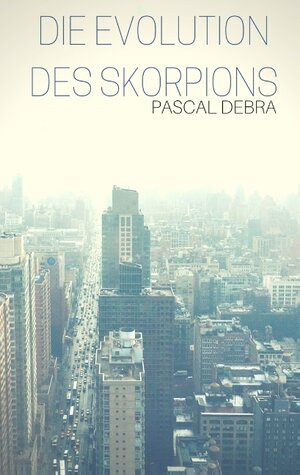 Buchcover Die Evolution des Skorpions | Pascal Debra | EAN 9783743141698 | ISBN 3-7431-4169-8 | ISBN 978-3-7431-4169-8