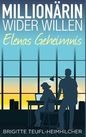 Buchcover Millionärin wider Willen - Elenas Geheimnis | Brigitte Teufl-Heimhilcher | EAN 9783743142381 | ISBN 3-7431-4238-4 | ISBN 978-3-7431-4238-1