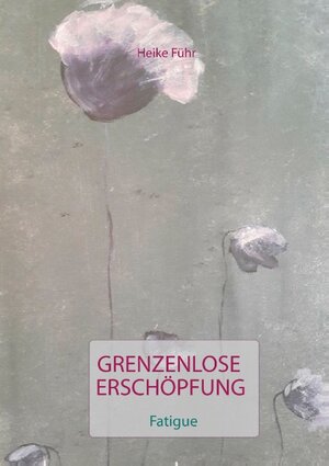 Buchcover Grenzenlose Erschöpfung | Heike Führ | EAN 9783743142459 | ISBN 3-7431-4245-7 | ISBN 978-3-7431-4245-9
