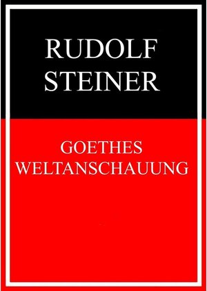 Buchcover Goethes Weltanschauung | Rudolf Steiner | EAN 9783743143456 | ISBN 3-7431-4345-3 | ISBN 978-3-7431-4345-6