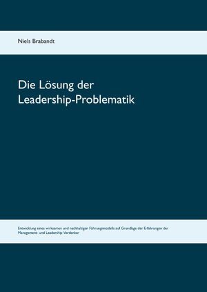 Buchcover Die Lösung der Leadership-Problematik | Niels Brabandt | EAN 9783743143784 | ISBN 3-7431-4378-X | ISBN 978-3-7431-4378-4