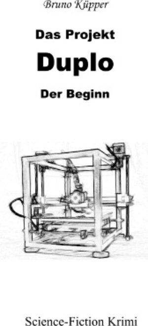 Buchcover Das Projekt Duplo | Bruno Küpper | EAN 9783743143920 | ISBN 3-7431-4392-5 | ISBN 978-3-7431-4392-0
