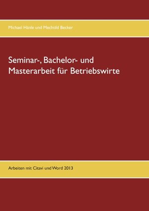 Buchcover Seminar-, Bachelor- und Masterarbeit für Betriebswirte | Michael Hänle | EAN 9783743148758 | ISBN 3-7431-4875-7 | ISBN 978-3-7431-4875-8