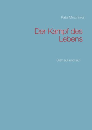 Buchcover Der Kampf des Lebens | Katja Mirschinka | EAN 9783743149243 | ISBN 3-7431-4924-9 | ISBN 978-3-7431-4924-3