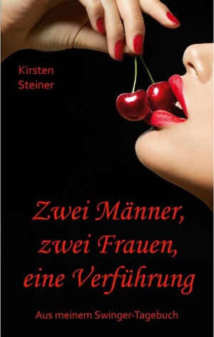 Buchcover Zwei Männer, zwei Frauen, eine Verführung | Kirsten Steiner | EAN 9783743149922 | ISBN 3-7431-4992-3 | ISBN 978-3-7431-4992-2