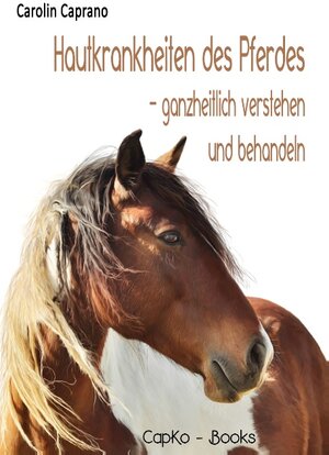 Buchcover Hautkrankheiten des Pferdes | Carolin Caprano | EAN 9783743151321 | ISBN 3-7431-5132-4 | ISBN 978-3-7431-5132-1