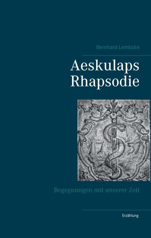 Buchcover Aeskulaps Rhapsodie | Bernhard Lembcke | EAN 9783743152298 | ISBN 3-7431-5229-0 | ISBN 978-3-7431-5229-8