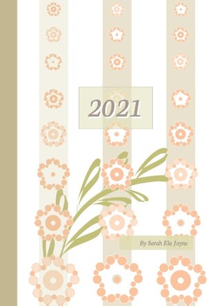 Buchcover 2021 Sarah Ela Joyne Kalender - Wochenplaner - Terminplaner - Design: Happy Flowers | Sarah Ela Joyne | EAN 9783743152489 | ISBN 3-7431-5248-7 | ISBN 978-3-7431-5248-9
