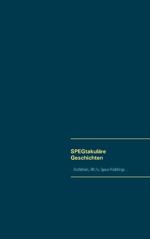 Buchcover SPEGtakuläre Geschichten | Daniela Ganghof | EAN 9783743152939 | ISBN 3-7431-5293-2 | ISBN 978-3-7431-5293-9