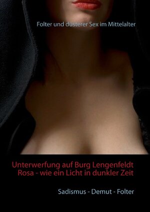 Buchcover Unterwerfung auf Burg Lengenfeldt: Rosa - wie ein Licht in dunkler Zeit  | EAN 9783743154193 | ISBN 3-7431-5419-6 | ISBN 978-3-7431-5419-3