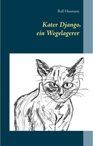 Buchcover Kater Django, ein Wegelagerer | - - | EAN 9783743159112 | ISBN 3-7431-5911-2 | ISBN 978-3-7431-5911-2