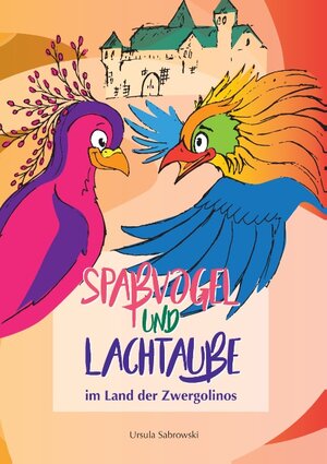 Buchcover Spaßvogel und Lachtaube im Land der Zwergolinos | Ursula Sabrowski | EAN 9783743159556 | ISBN 3-7431-5955-4 | ISBN 978-3-7431-5955-6