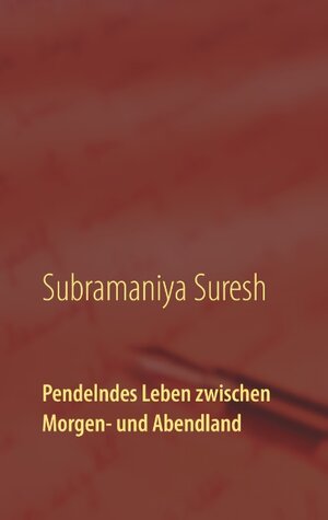 Buchcover Pendelndes Leben zwischen Morgen- und Abendland | Subramaniya Suresh | EAN 9783743161597 | ISBN 3-7431-6159-1 | ISBN 978-3-7431-6159-7