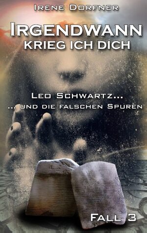 Buchcover Irgendwann krieg ich Dich | Irene Dorfner | EAN 9783743161603 | ISBN 3-7431-6160-5 | ISBN 978-3-7431-6160-3