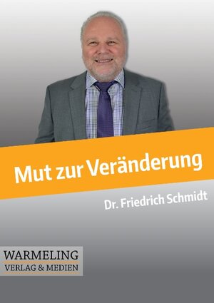 Buchcover Mut zur Veränderung | Friedrich Schmidt | EAN 9783743162129 | ISBN 3-7431-6212-1 | ISBN 978-3-7431-6212-9