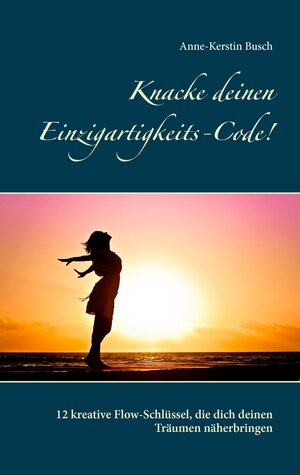 Buchcover Knacke deinen Einzigartigkeits-Code! | Anne-Kerstin Busch | EAN 9783743162297 | ISBN 3-7431-6229-6 | ISBN 978-3-7431-6229-7