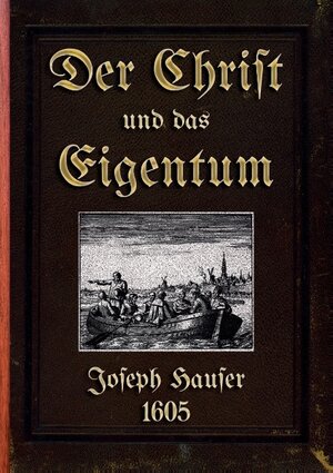 Buchcover Der Christ und das Eigentum | Joseph Hauser | EAN 9783743164185 | ISBN 3-7431-6418-3 | ISBN 978-3-7431-6418-5