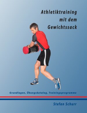 Buchcover Athletiktraining mit dem Gewichtssack | Stefan Schurr | EAN 9783743164628 | ISBN 3-7431-6462-0 | ISBN 978-3-7431-6462-8