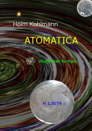 Buchcover Atomatica | Holm Kohlmann | EAN 9783743165700 | ISBN 3-7431-6570-8 | ISBN 978-3-7431-6570-0
