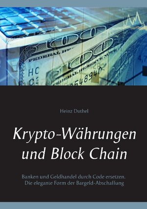Buchcover Krypto-Währungen und Block Chain | Heinz Duthel | EAN 9783743166080 | ISBN 3-7431-6608-9 | ISBN 978-3-7431-6608-0