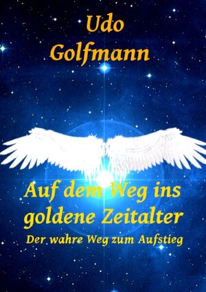 Buchcover Auf dem Weg ins goldene Zeitalter | Udo Golfmann | EAN 9783743166158 | ISBN 3-7431-6615-1 | ISBN 978-3-7431-6615-8