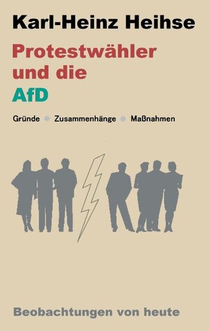 Buchcover Protestwähler und die AfD | Karl-Heinz Heihse | EAN 9783743167186 | ISBN 3-7431-6718-2 | ISBN 978-3-7431-6718-6