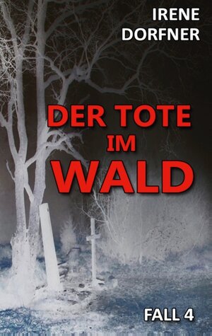 Buchcover Der Tote im Wald | Irene Dorfner | EAN 9783743167353 | ISBN 3-7431-6735-2 | ISBN 978-3-7431-6735-3