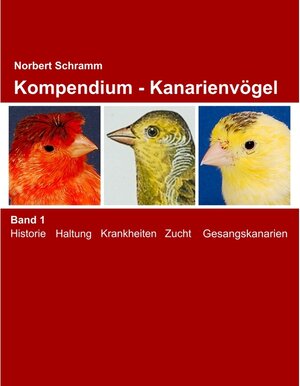 Buchcover Kompendium - Kanarienvögel Band 1 | Norbert Schramm | EAN 9783743168824 | ISBN 3-7431-6882-0 | ISBN 978-3-7431-6882-4